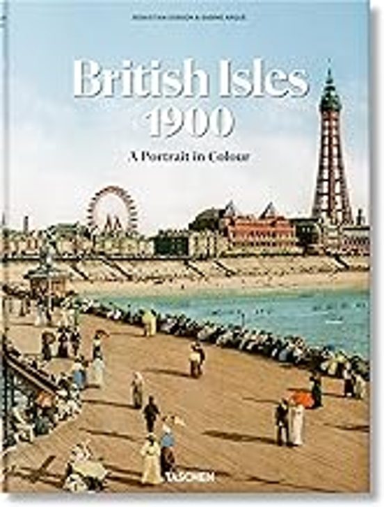 The British Isles 1900. A Portrait In Colour