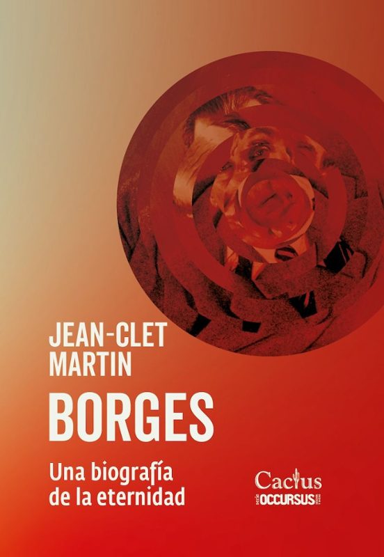 Borges. Una Biografía de la Eternidad