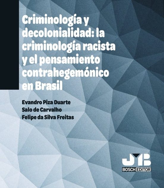 Criminología Y Decolonialidad: La Criminología Racista Y El Contr Aheg
