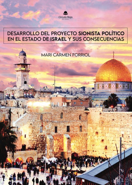 Desarrollo Del Proyecto Sionista Político En El Estado De Israel Y Sus Consecuencias