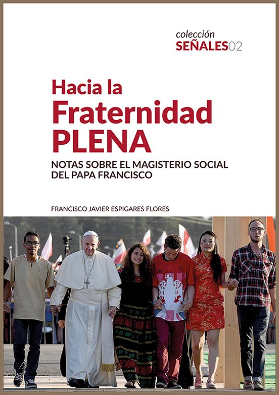 Hacia La Fraternidad Plena. Notas Sobre El Magisterio Social Del Papa