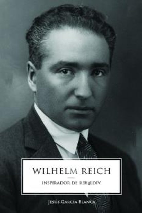 Wilhelm Reich: Inspirador De Rebeldia