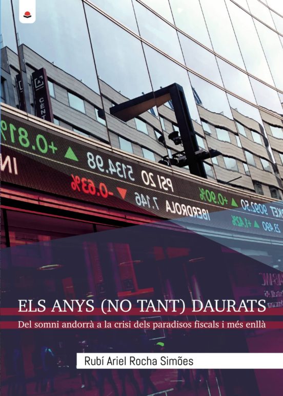 Els Anys Daurats: Del Somni Andorrà A La Crisi Dels Paradisos Fiscals I Més Enllà