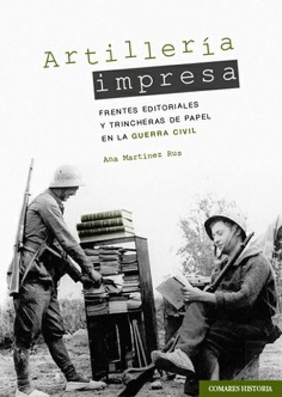 Artillería Impresa.frentes Editoriales y Trincheras de Papel en la Gue