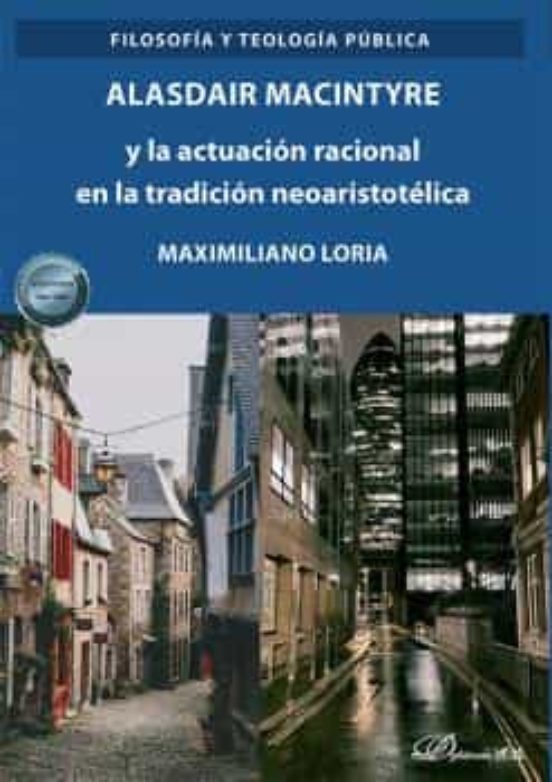 Alasdair Macintyre Y La Actuación Racional En La Tradición Neoaristotélica