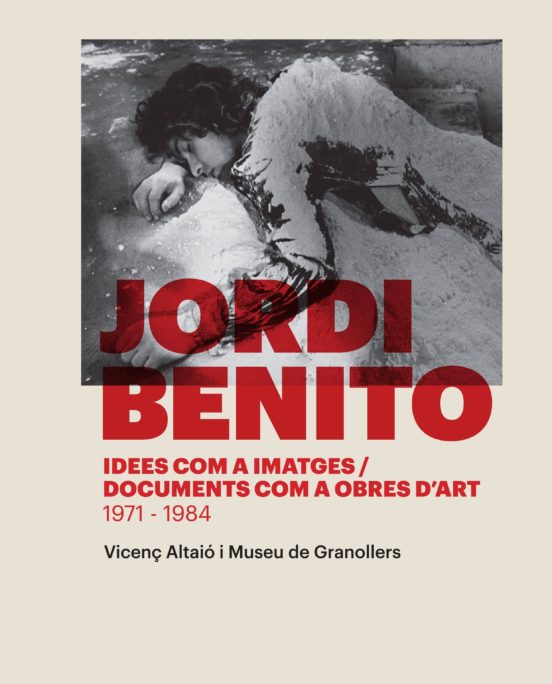Jordi Benito. Idees Com A Imatges / Documents Com A Obres D Art