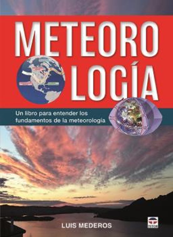 Meteorologia: Un Libro Para Entender Los Fundamentos De La Meteorologi