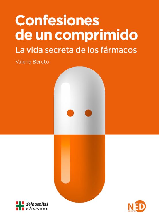 Confesiones De Un Comprimido: La Vida Secreta De Los Farmacos