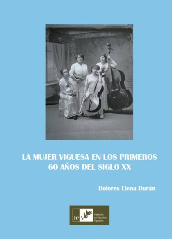 La Mujer Viguesa En Los Primeros 60 Años Del Siglo Xx