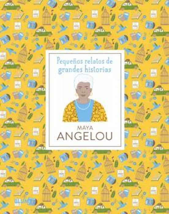Maya Angelou: Pequeños Relatos De Grandes Historias
