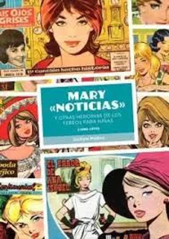 Mary Noticias Y Otras Heroinas De Los Tebeos Para Niñas