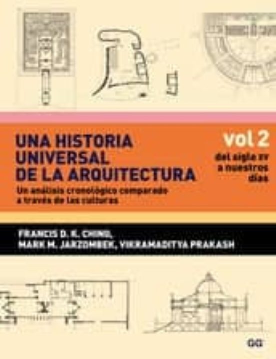 Una Historia Universal De La Arquitectura : Del Siglo Xv A Nues