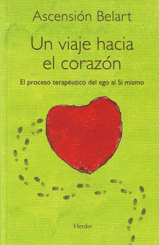 Un Viaje Hacia El Corazon: El Proceso Terapeutico Del Ego Al Si M Ismo