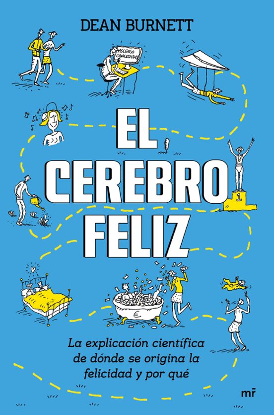 El Cerebro Feliz: La Explicacion Cientifica De Donde Se Origina La Fel