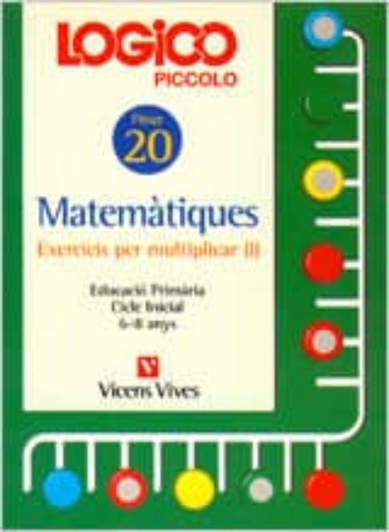 Logico Piccolo Matematiques Exercicis per Multiplicar i Fitxer 20 Cicl