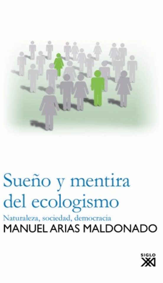 Sueño Y Mentira Del Ecologismo: Naturaleza Sociedad Democracia