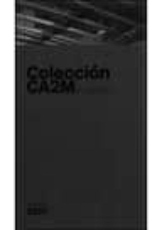 Centro De Arte Dos De Mayo Coleccion Ca 2 M. Vol. I