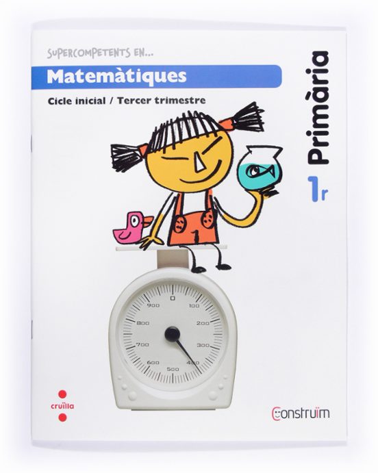 Matemàtiques. Quadern D Activitats 3. Construïm 1º Educacion Primaria