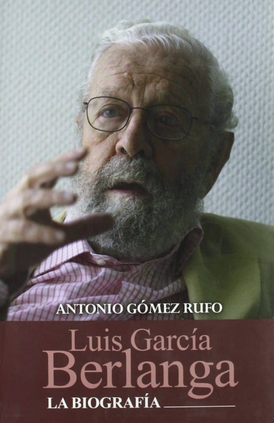 Luis Garcia Berlanga. La Biografia
