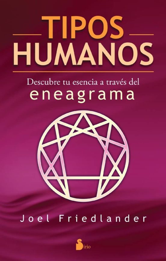 Tipos Humanos: Descubre Tu Esencia A Traves Del Eneagrama
