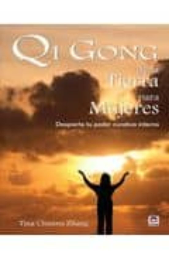 Qi Gong De La Tierra Para Mujeres: Despierta Tu Poder Curativo In Tern
