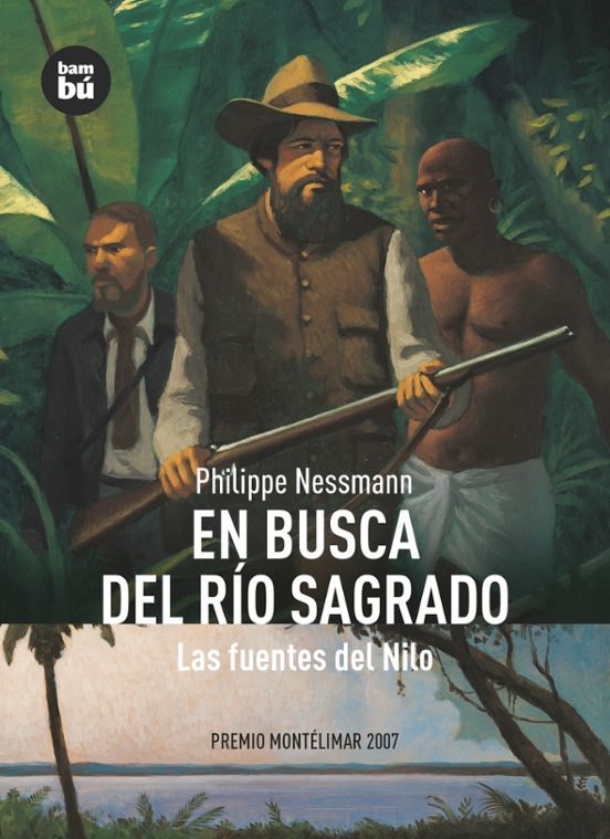 En Busca Del Rio Sagrado: Las Fuentes Del Nilo