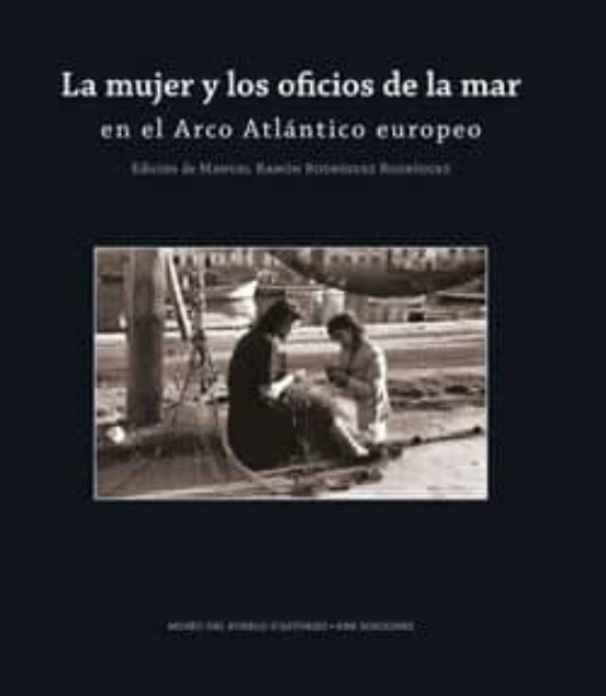 La Mujer Y Los Oficios De La Mar En El Arco Atlantico Europeo: Album F