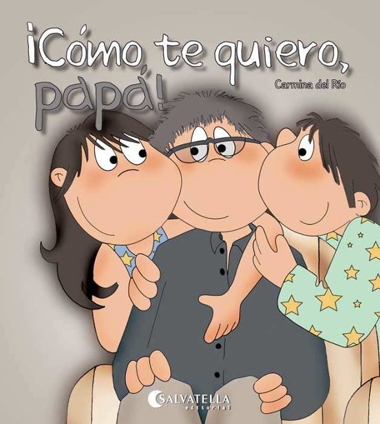 ¡como Te Quiero Papa!