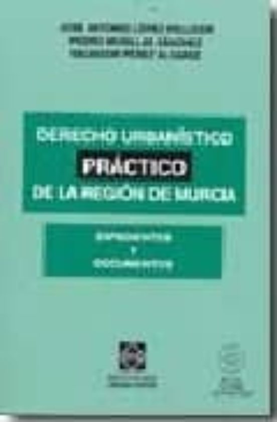 Derecho Urbanistico Practico De La Region De Murcia. Expedientes Y Doc