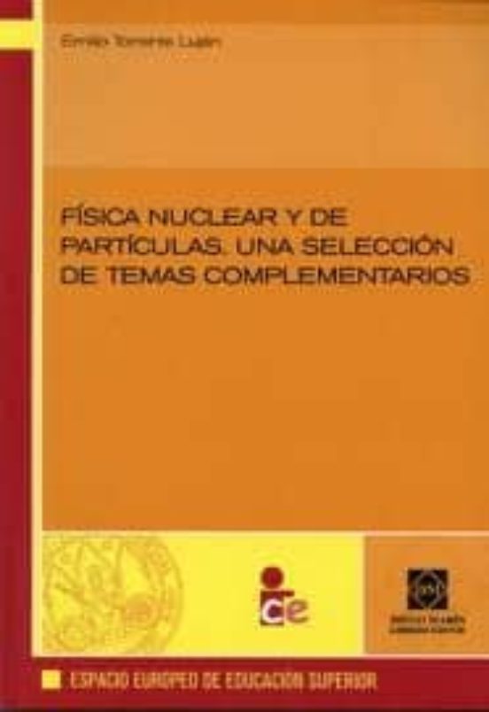 Fisica Nuclear Y De Particulas. Una Selecion De Temas Complementa Rios