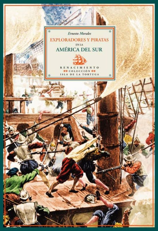 Exploradores Y Piratas En La America Del Sur: Historia De La Aven Tura