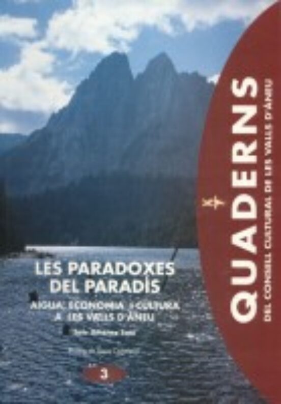 Les Paradoxes Del Paradis. Aigua Economia I Cultura A Les Valls D Aneu