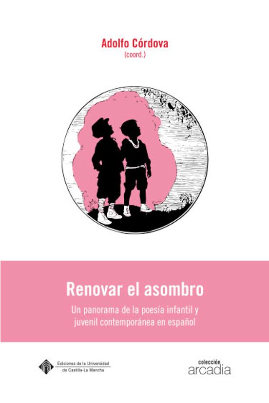 Renovar El Asombro: Un Panorama De La Poesia Infantil Y Juvenil Contem