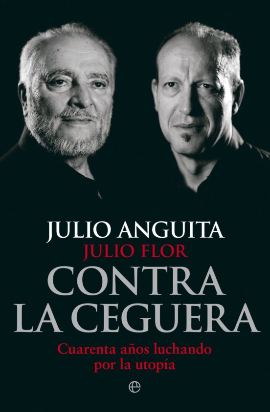 Contra La Ceguera: Cuarenta Años Luchando Por La Utopia