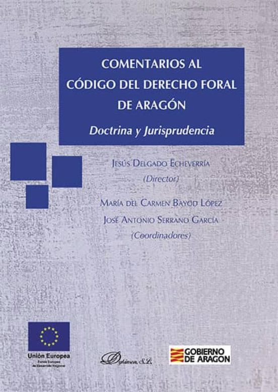 Comentarios Al Código Del Derecho Foral De Aragon: Doctrina Y Jur Ispr