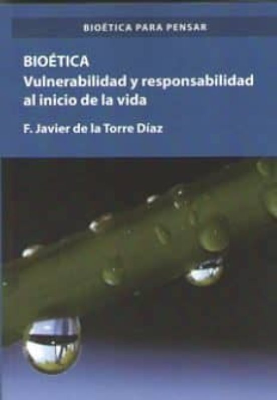 Bioetica. Vulnerabilidad Y Responsabilidad Al Inicio