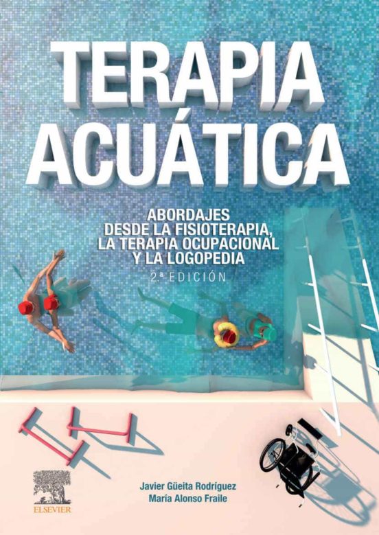 Terapia Acuática. Abordajes Desde La Fisioterapia Y La Terapia Ocupaci