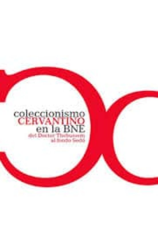 Coleccionismo Cervantino En La Biblioteca Nacional De España: Del Doct