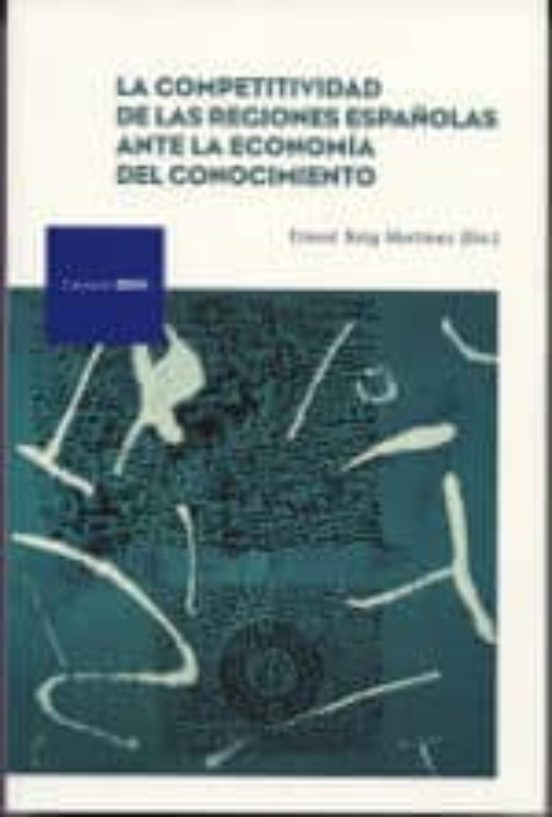 La Competitividad De Las Regiones Españolas Ante La Economia Del Conoc