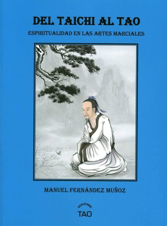 Del Taichi Al Tao: Espiritualidad En Las Artes Marciales