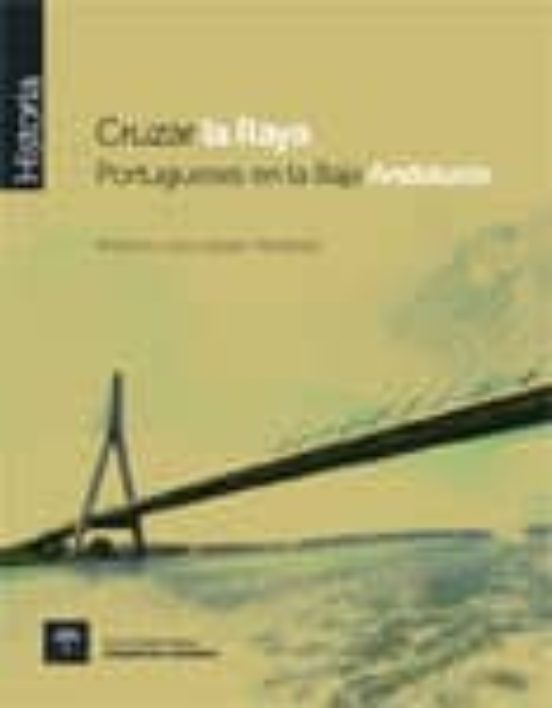 Cruzar La Raya: Portugueses En La Baja Andalucia