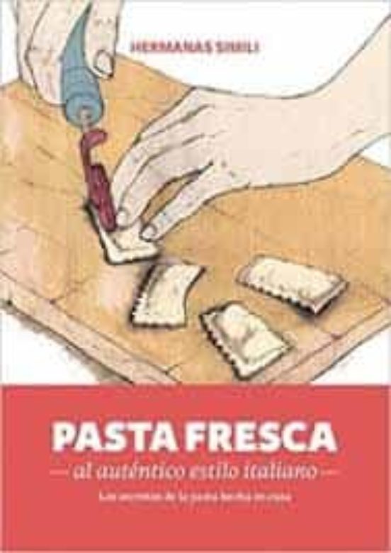 Pasta Fresca Al Autentico Estilo Italiano: Con El Curso Basico De Past