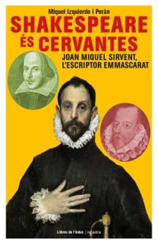 Shakespeare Es Cervantes: Joan Miquel Sirvent L Escriptor Emmascarat