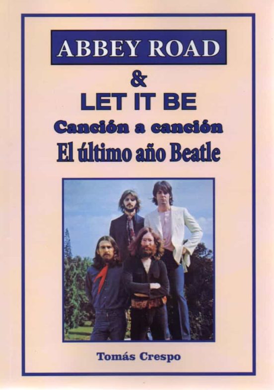 Abbey Road&Let It Be. Canción A Canción. El Último Año Beatle