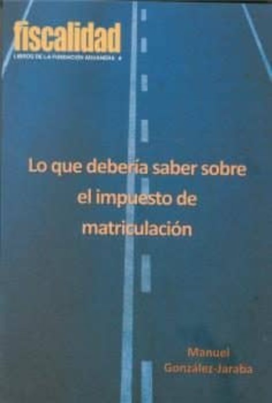 Lo Que Debería Saber Sobre El Impuesto De Matriculación