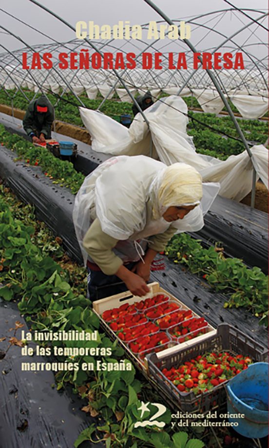 Las Señoras De La Fresa: La Invisibilidad De Las Temporeras Marroquies