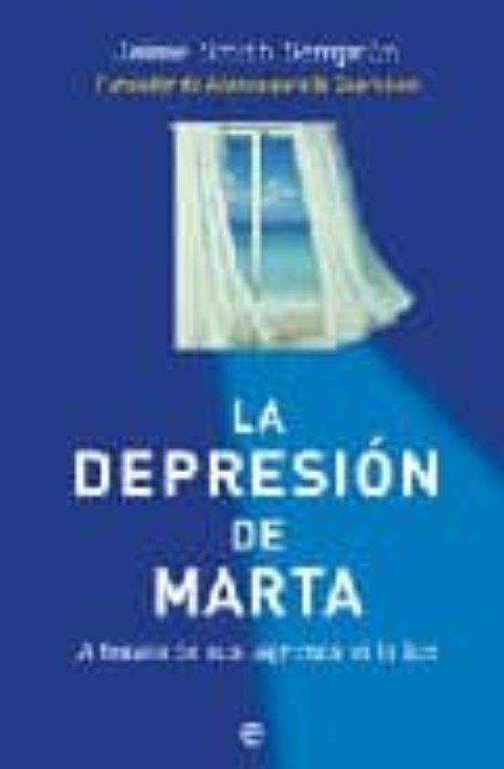 La Depresion De Marta: A Traves De Sus Lagrimas Vi La Luz