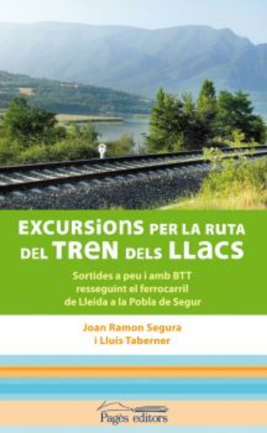 Excursions Per La Ruta Del Tren Dels Llacs: Sortides A Peu I Amb Btt R