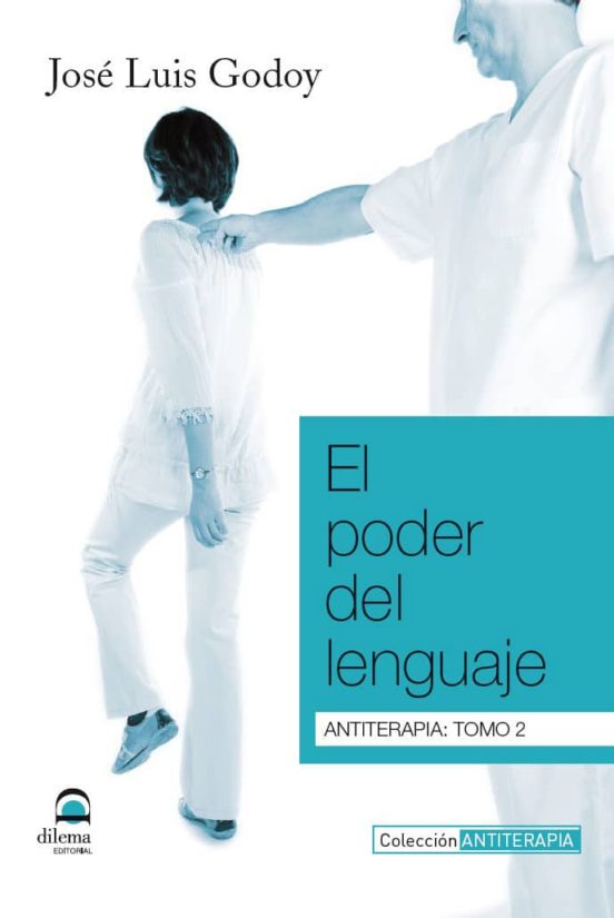 El Poder Del Lenguaje: Antiterapia: Tomo 2