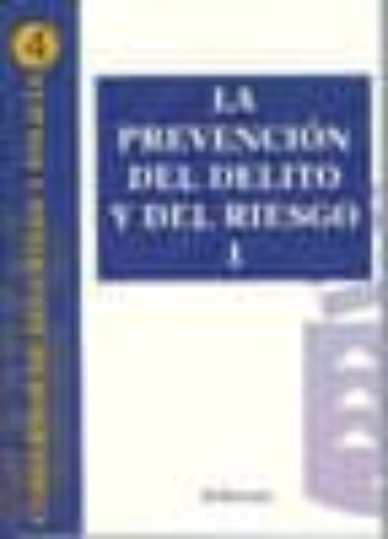 La Prevencion Del Delito Y Del Riesgo I. Cuadernos De Seguridad Y Poli